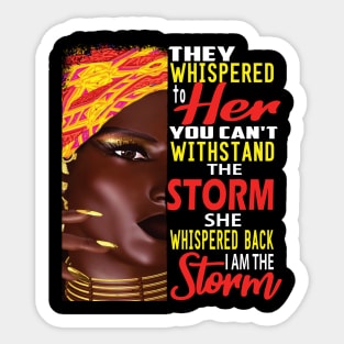 They Whispered to her You can't Withstand the storm,,African American Pride Gift Sticker